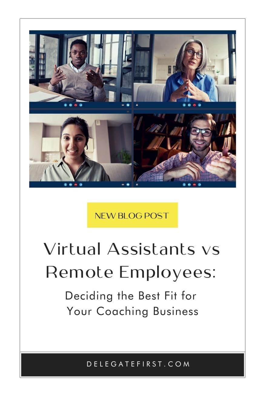 Virtual Assistants vs Remote Employees: Deciding the Best Fit for Your Coaching Business | Delegate First