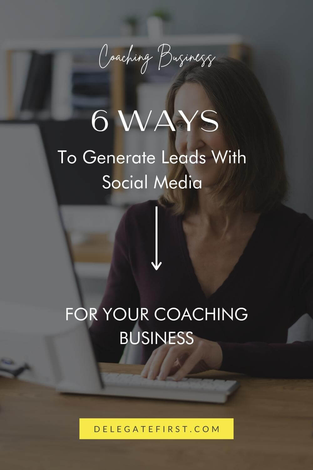 6 Ways to generate leads with social media for your coaching business